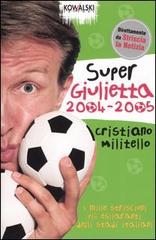 Super Giulietta 2004-2005 di Cristiano Militello edito da Kowalski