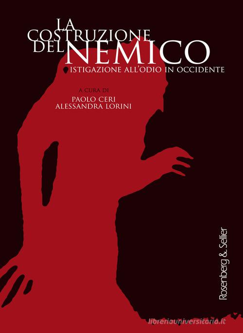 La costruzione del nemico. Istigazione all'odio in Occidente edito da Rosenberg & Sellier