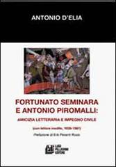 Fortunato Seminara e Antonio Piromalli. Amicizia, letteratura e impegno civile di Antonio D'Elia edito da Pellegrini