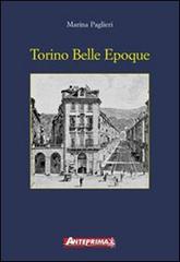 Torino Belle époque di Marina Paglieri edito da Anteprima Edizioni