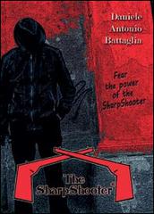 The sharpshooter. Ediz. italiana di Antonio D. Battaglia edito da Youcanprint