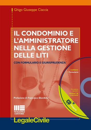 Contenzioso condominiale dopo il «destinazione Italia» è responsabili tà dell'amministratore. Con CD-ROM di Ghigo G. Ciaccia edito da Maggioli Editore