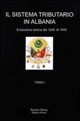 Il sistema tributario in Albania. Evoluzione storica (1839-1945) di Rezarta Tahiraj, Sabino Porro edito da News