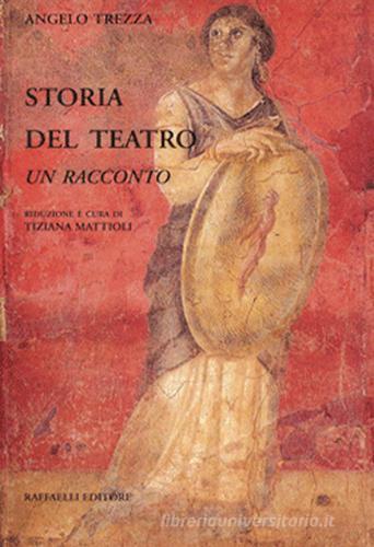 Storia del teatro. Un racconto di Angelo Trezza edito da Raffaelli