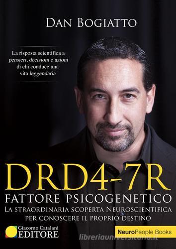 DRD4-7R. Fattore psicogenetico di Dan Bogiatto edito da ATS Giacomo Catalani Editore