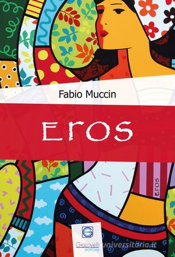 Eros di Fabio Muccin edito da Giacovelli Editore