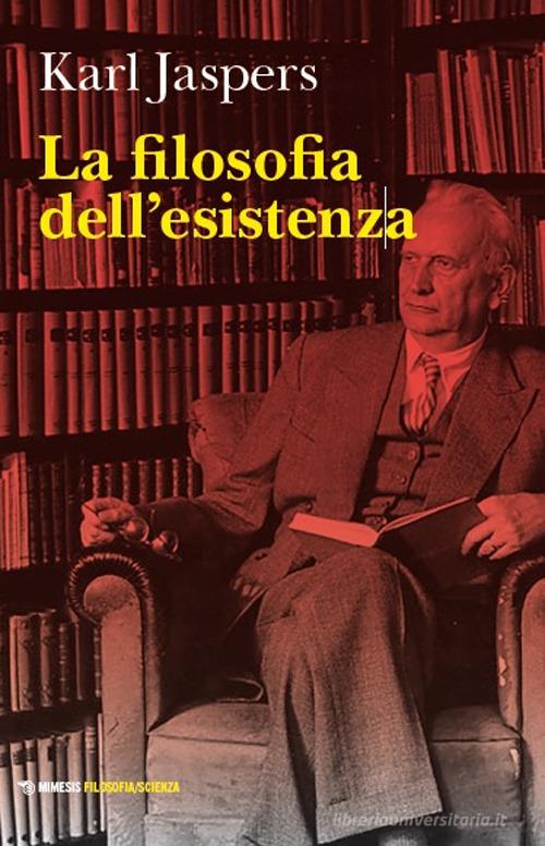 La filosofia dell'esistenza di Karl Jaspers edito da Mimesis
