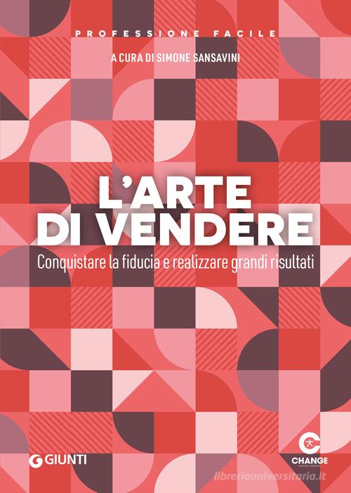 L&#039;arte di vendere. Conquistare la fiducia e realizzare grandi risultati edito da Giunti Editore