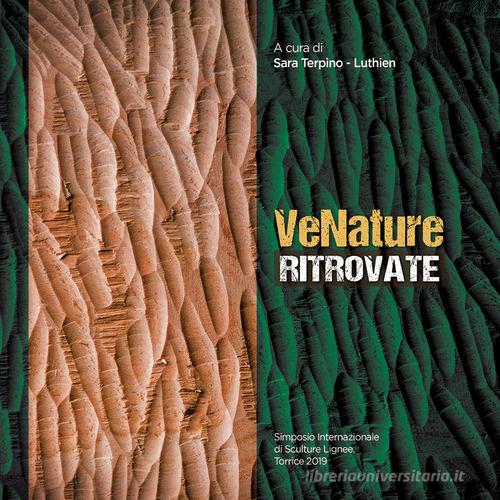 VeNature ritrovate. Simposio internazionale di sculture lignee, Torrice 2019. Ediz. italiana e inglese di Luthien edito da Tipografia Editrice Frusinate