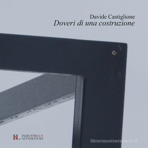 Doveri di una costruzione di Davide Castiglione edito da Industria & Letteratura