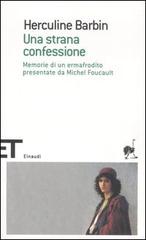 Una strana confessione. Memorie di un ermafrodito presentate da Michel Foucault di Herculine Barbin edito da Einaudi
