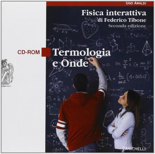 Fisica interattiva. Termologia e onde. Per le Scuole superiori. CD-ROM di Ugo Amaldi edito da Zanichelli