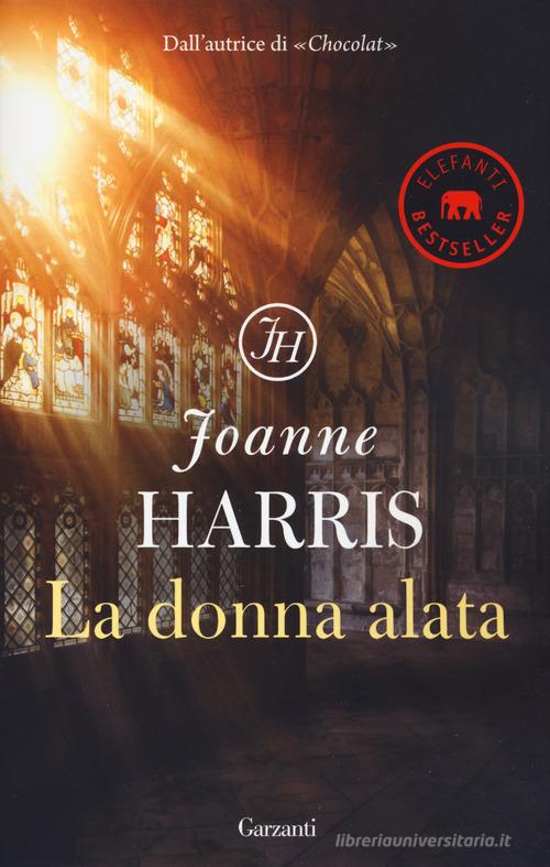 Libro La donna alata di Joanne Harris Elefanti bestseller di Garzanti