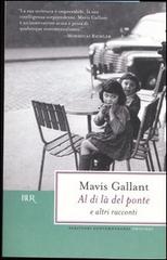 Al di là del ponte e altri racconti di Mavis Gallant edito da Rizzoli