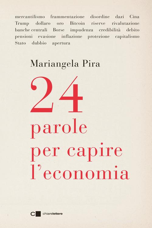 24 parole per capire l'economia di Mariangela Pira edito da Chiarelettere