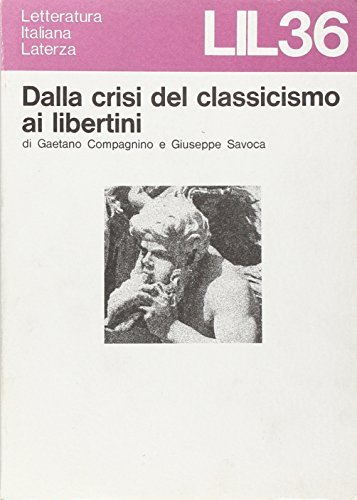 Dalla crisi del classicismo ai libertini di Gaetano Compagnino, Giuseppe Savoca edito da Laterza