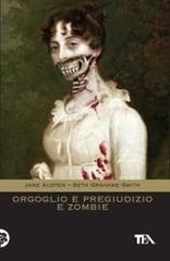 Orgoglio e pregiudizio e zombie di Jane Austen, Seth Grahame-Smith edito da TEA