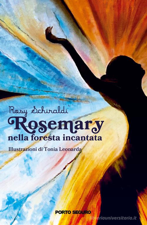 Rosemary nella foresta incantata di Rosy Schiraldi edito da Porto Seguro