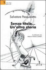 Senza titolo... Un'altra storia di Salvatore Pasqualetto edito da Gruppo Albatros Il Filo