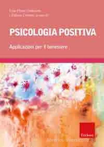 Psicologia positiva. Applicazioni per il benessere di Gian Franco Goldwurm, Giuseppe Colombo edito da Erickson