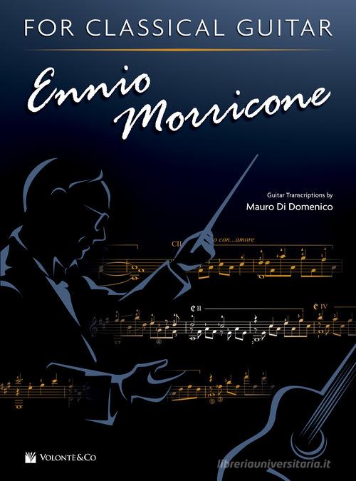 Ennio Morricone for classical guitar. Ediz. inglese e italiana di Mauro Di Domenico edito da Volontè & Co