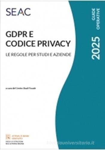 GDPR e codice privacy. Le regole per studi e aziende edito da Seac