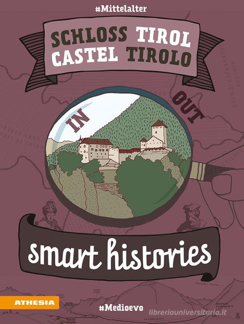 Schloss Tirol-Castel Tirolo. Smart histories. Ediz. italiana e tedesca di Tanja Cassitti, Mirko Frainer, Sonja Steger edito da Athesia