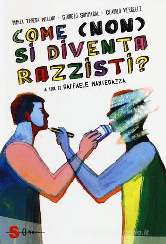 Come (non) si diventa razzisti? Ediz. illustrata di Claudio Vercelli, Maria Teresa Milano, Giorgio Sommacal edito da Sonda