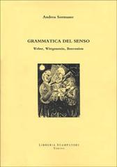 Grammatica del senso. Weber, Wittgenstein, Benveniste di Andrea Sormano edito da Libreria Stampatori