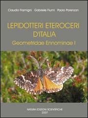 Lepidotteri Eteroceri d'Italia Geometridae Ennominae. Ediz. illustrata vol. 1 di Claudio Flamigni, Gabriele Fiumi, Paolo Parenzan edito da Natura Edizioni Scientifiche