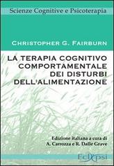 La terapia cognitivo comportamentale dei disturbi dell'alimentazione di Christopher G. Fairburn edito da Eclipsi