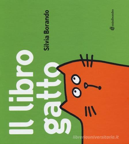 Il libro gatto. Ediz. illustrata di Silvia Borando edito da minibombo