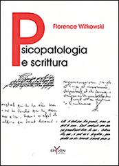 Psicopatologia e scrittura di Florence Witkowski edito da Epsylon (Roma)