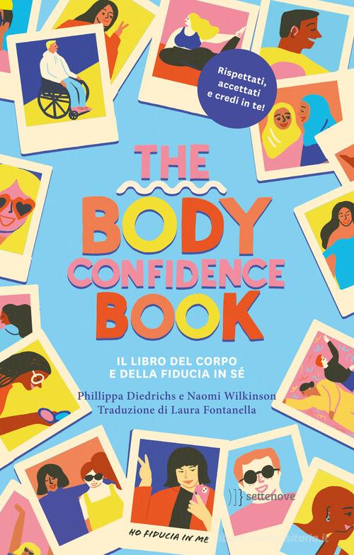The body confidence book. Il libro del corpo e della fiducia in sé. Ediz. illustrata di Philippa Diedrichs edito da Settenove