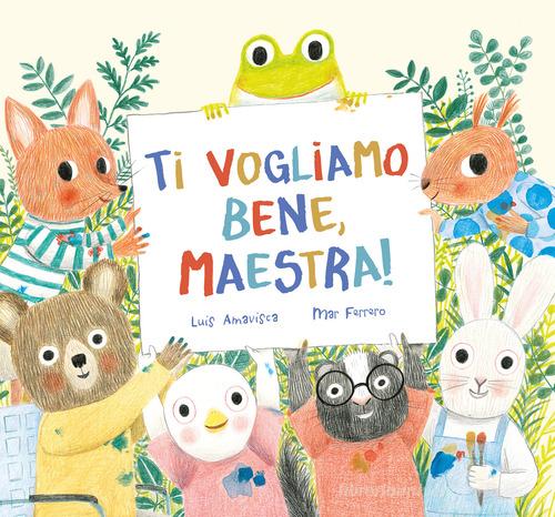 Ti vogliamo bene, maestra! Ediz. a colori di Luis Amavisca, Mar Ferrero edito da Nube Ocho