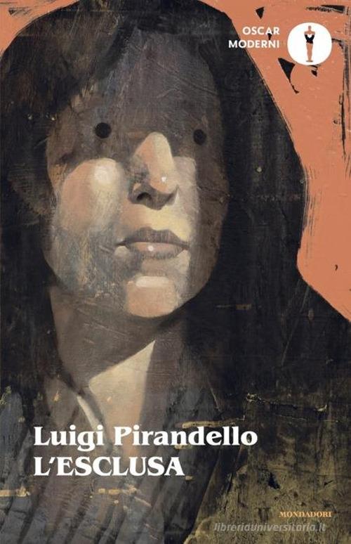 Libro L'esclusa. Nuova ediz. di Luigi Pirandello Oscar moderni di Mondadori