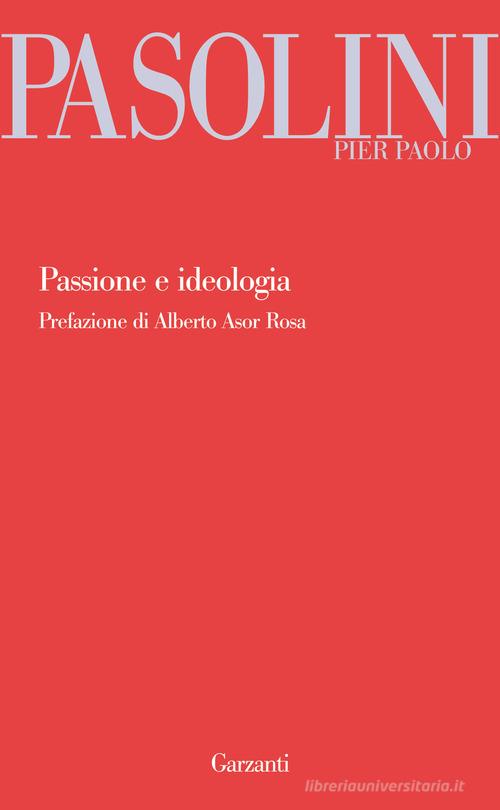 Passione e ideologia di Pier Paolo Pasolini edito da Garzanti
