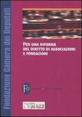 Per una riforma del diritto di associazioni e fondazioni. Atti del Seminario (Roma, 19-20 gennaio 2005) edito da Il Sole 24 Ore