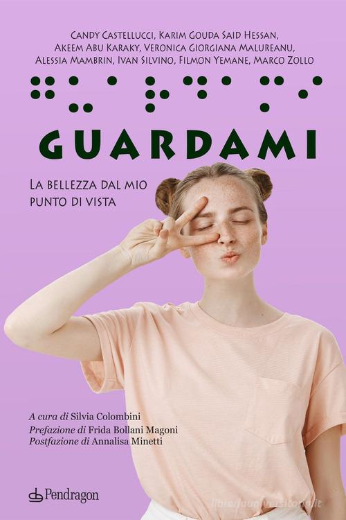 Guardami. La bellezza dal mio punto di vista di Candy Castellucci, Karim Gouda Said Hessan, Akeem Abu Karaky edito da Edizioni Pendragon