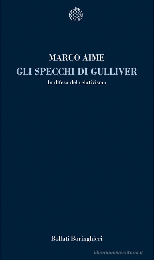 Gli specchi di Gulliver. In difesa del relativismo di Marco Aime edito da Bollati Boringhieri
