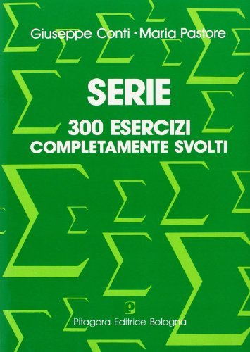 Serie. 300 esercizi completamente svolti di Giuseppe Conti, Maria Pastore edito da Pitagora