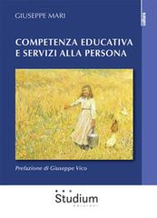 Competenza educativa e servizi alla persona di Giuseppe Mari edito da Studium