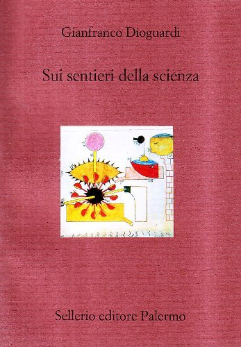 Sui sentieri della scienza di Gianfranco Dioguardi edito da Sellerio Editore Palermo