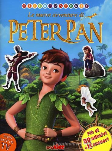 Le nuove avventure di Peter Pan. Con adesivi edito da De Agostini