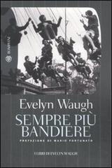 Sempre più bandiere di Evelyn Waugh edito da Bompiani