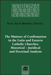 The minister of confirmation in the latin and eastern catholic churches: historical-juridical and doctrinal analysis di Ignas Kimaryo edito da Lateran University Press