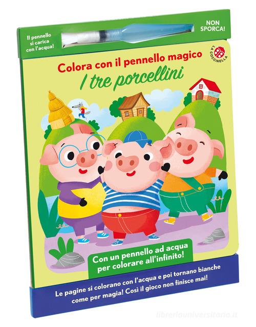 I tre porcellini. Colora con il pennello magico. Ediz. illustrata. Con gadget di Francesca Galmozzi edito da La Coccinella