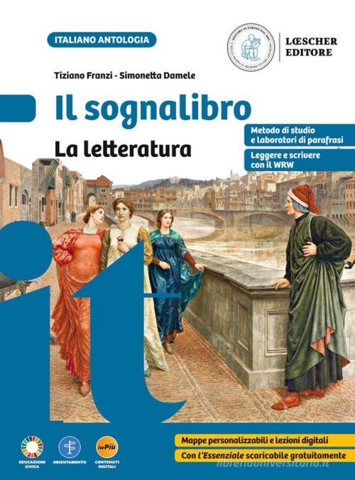 Il sognalibro. Diventare lettori e lettrici scoprirsi scrittori e scrittrici. La letteratura. Per la Scuola media. Con e-book. Con espansione online di Tiziano Franzi, Simonetta Damele edito da Loescher