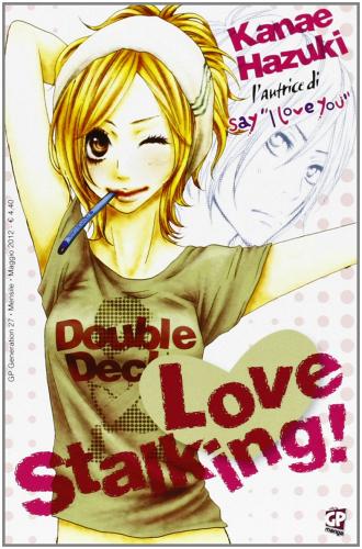 Love stalking di Kanae Hazuki edito da GP Manga