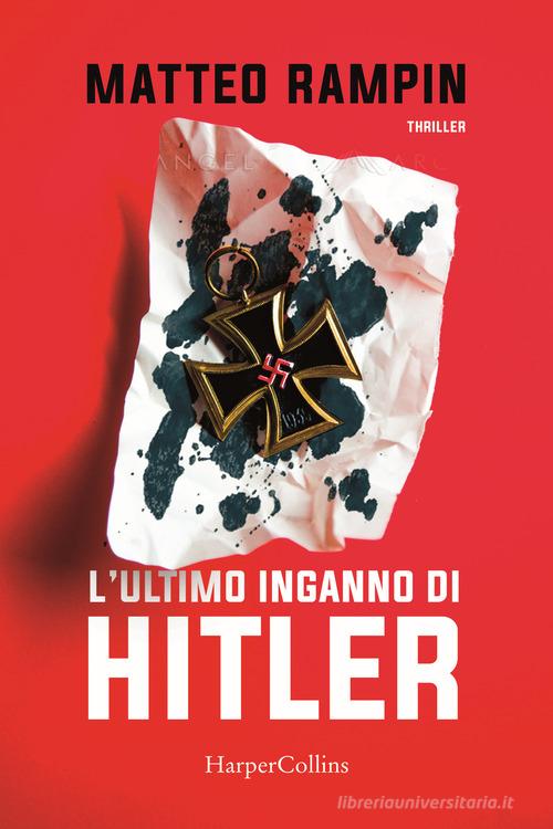 L' ultimo inganno di Hitler di Matteo Rampin edito da HarperCollins Italia